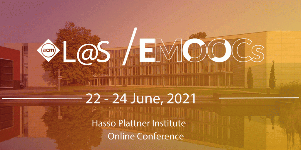 ACM L@S / EMOOCs
22-24 June, 2021
Hasso Plattner Institute
Online Conference